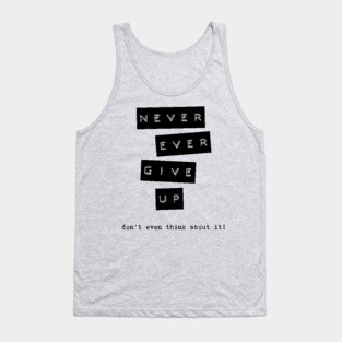 never give up Tank Top