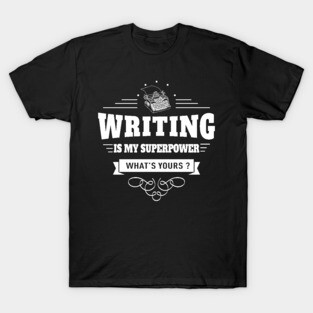 Writing is my Superpower T-Shirt