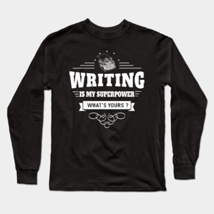 Writing is my Superpower Long Sleeve T-Shirt