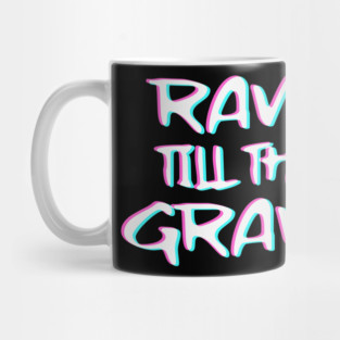 Rave Till The Grave Techno Trippy EDM | Festival Hardcore Mug