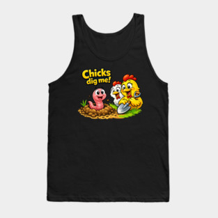Chicks Dig Me – Funny Worm & Chicken Shirt Tank Top
