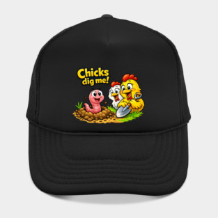 Chicks Dig Me – Funny Worm & Chicken Shirt Hat