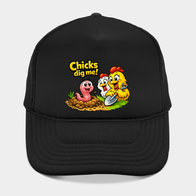 Chicks Dig Me – Funny Worm & Chicken Shirt by CrazyGirl