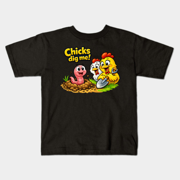 Chicks Dig Me – Funny Worm & Chicken Shirt Kids T-Shirt by CrazyGirl