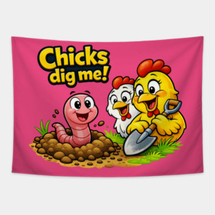 Chicks Dig Me – Funny Worm & Chicken Shirt Tapestry