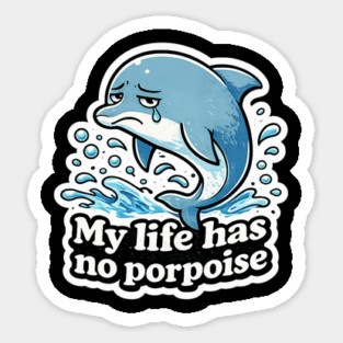 My Life Has No Porpoise – Funny Dolphin Pun Shirt Magnet