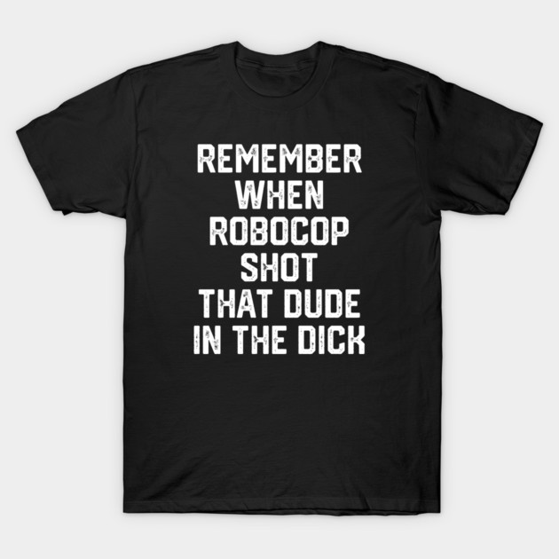 Robocop Shot That Dude T-Shirt by Litehouse Tees