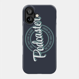 Podcaster with something to say Phone Case