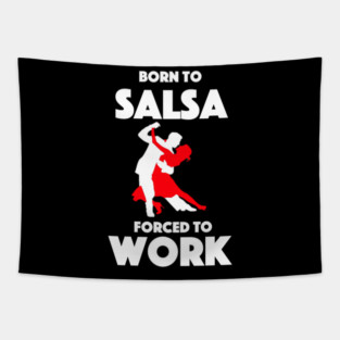 Born To Salsa - Forced To Work Tapestry