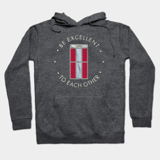Be Excellent To Each Other Hoodie