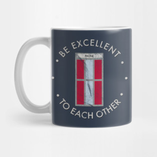 Be Excellent To Each Other Mug