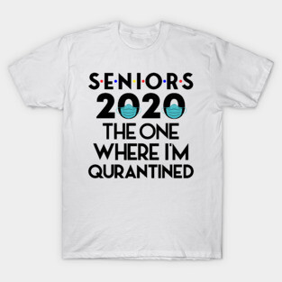 Senior 2020 The one Where They Were Quarantined T-Shirt