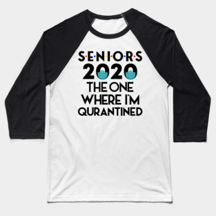 Senior 2020 The one Where They Were Quarantined Baseball T-Shirt