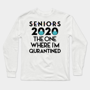 Senior 2020 The one Where They Were Quarantined Long Sleeve T-Shirt