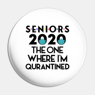 Senior 2020 The one Where They Were Quarantined Pin