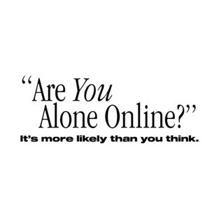 Are You Alone Online? T-Shirt