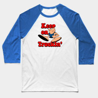 Keep On Truckin' Baseball T-Shirt
