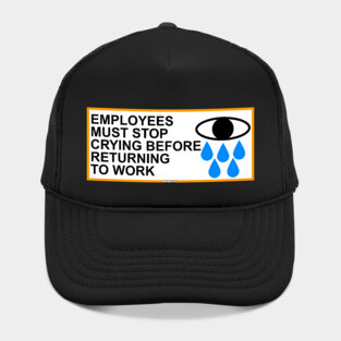 Employees Must Stop Crying Before Returning To Work Hat