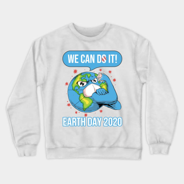 We can do it Earth Day 2020 Crewneck Sweatshirt by creative