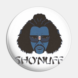 Sho nuff Pin