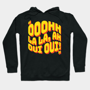 Ooohh La La, Ah Oui Oui Hoodie