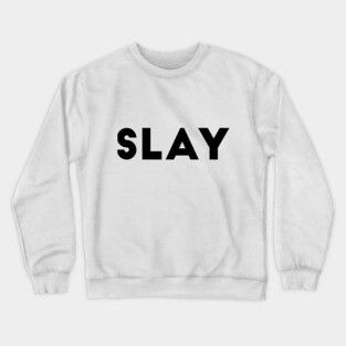 Slay Crewneck Sweatshirt