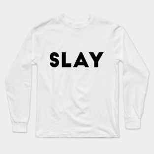 Slay Long Sleeve T-Shirt