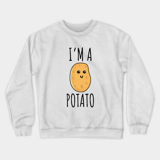 I'm A Potato Crewneck Sweatshirt