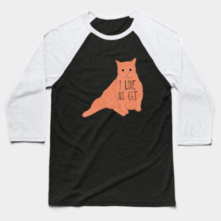 I Love My Fat Orange Cat Baseball T-Shirt