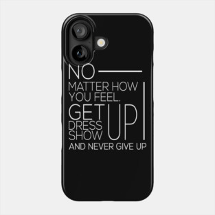 DONT GIVE UP MOTIVATION Phone Case