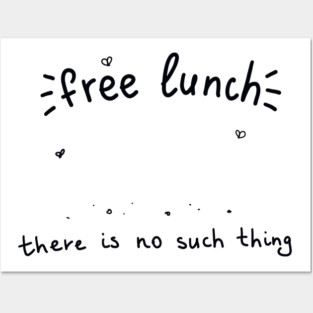 There is no thing as free lunch Economics Posters and Art