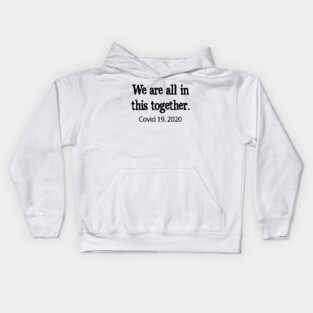 We are all in this together! Covid 19 Kids Hoodie