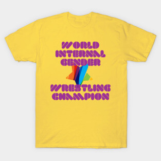 World Internal Gender Wrestling Champion T-Shirt