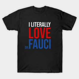 I Literally Love Fauci T-Shirt
