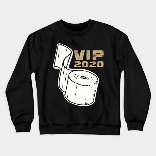 Toilet Paper VIP 2020 Funny Crewneck Sweatshirt by creative