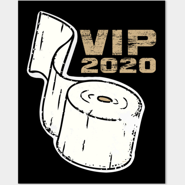Toilet Paper VIP 2020 Funny Wall Art by creative