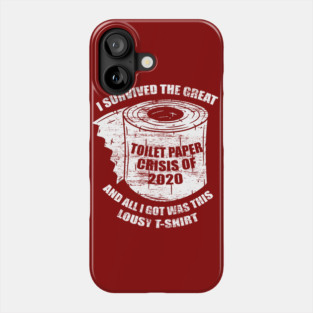 I Survived the Great Toilet Paper Crisis 2020 Phone Case