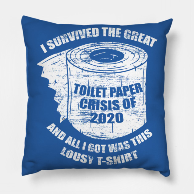 I Survived the Great Toilet Paper Crisis 2020 Pillow by creative