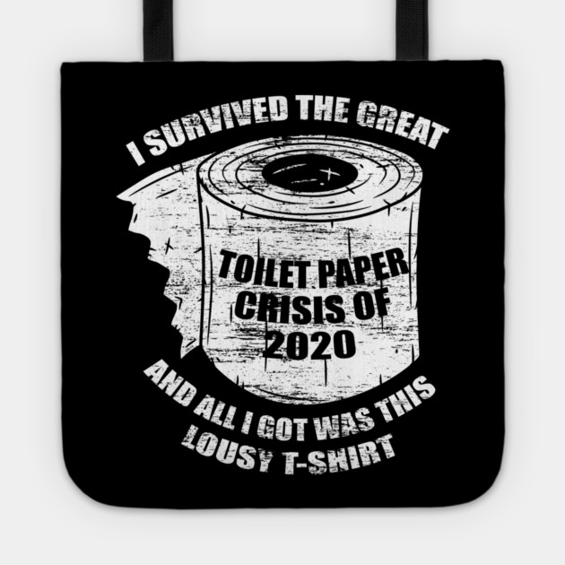 I Survived the Great Toilet Paper Crisis 2020 Tote by creative