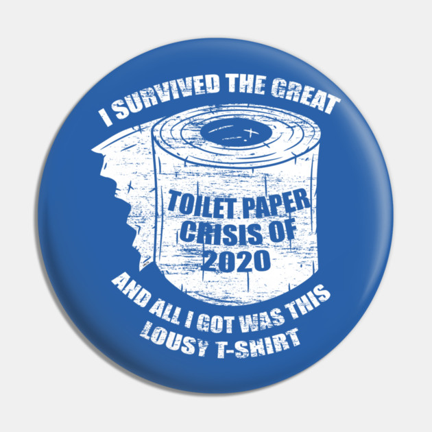 I Survived the Great Toilet Paper Crisis 2020 Pin by creative
