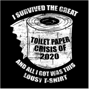 I Survived the Great Toilet Paper Crisis 2020 Posters and Art