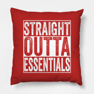 Straight Outta Essentials Pillow