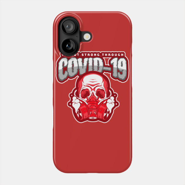 Strong Through Covid-19 Essential Employee Phone Case by belownormal