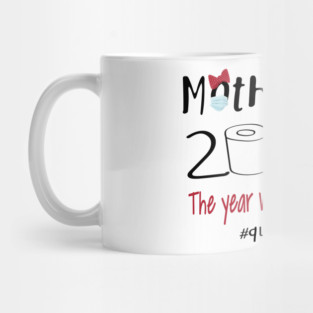 Mother's Day 2020 The Year When Shit Got Real Quarantine Mug