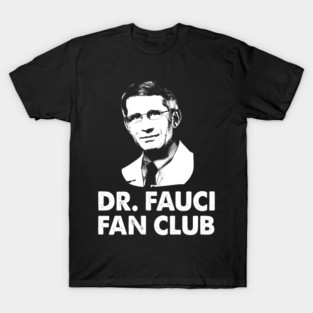 Dr Fauci fan club T-Shirt