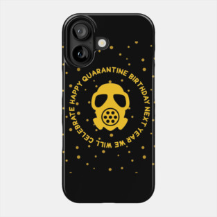 Happy Quarantine Birthday Humor Phone Case