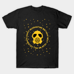 Happy Quarantine Birthday Humor T-Shirt