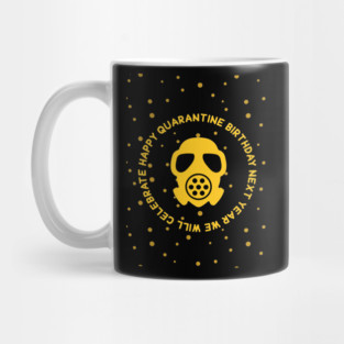 Happy Quarantine Birthday Humor Mug