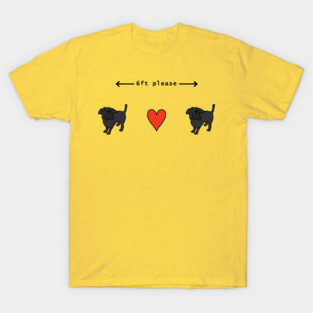 Dogs With Funny Quarantine Quotes 6ft Please T-Shirt