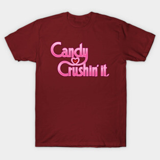 CANDY CRUSHIN' IT - Pink! T-Shirt